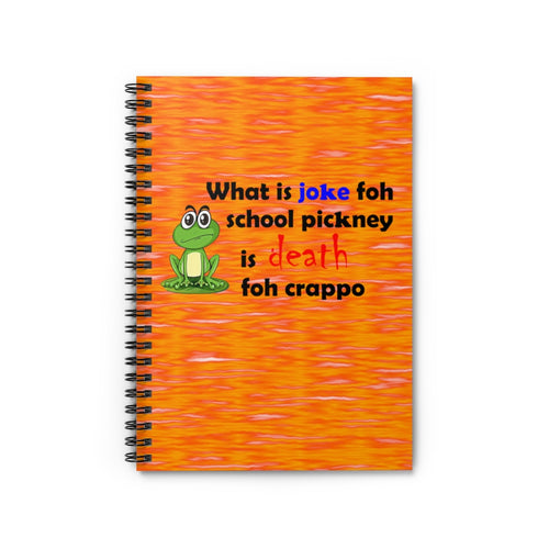 orange spiral lined notebook with a drawing of a green frog and the caption what is joke foh school pickney is death foh crappo
