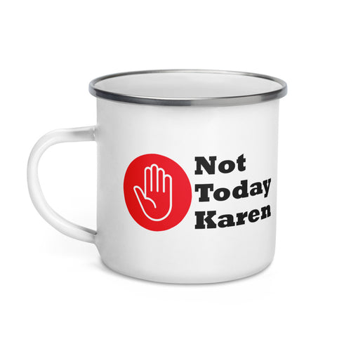 White enamel mug stating 'not today Karen' and a stop hand in a red circle.