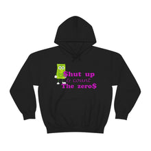 Load image into Gallery viewer, Shut Up and Count the Zeros Hooded Sweatshirt Unisex Heavy Blend™
