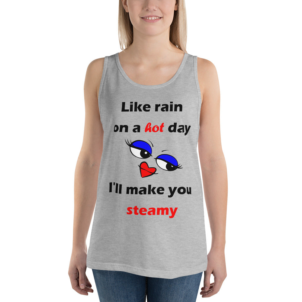 athletic heather unisex tank top stating 'like rain on a hot day I'll make you steamy'.