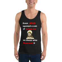 Load image into Gallery viewer, black unisex tank top stating even jesus opened a can of whup-ass on those who deserved it
