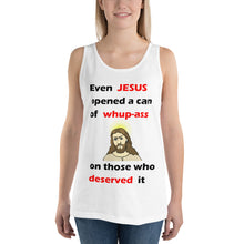 Load image into Gallery viewer, white unisex tank top stating even Jesus open a can of whup-ass on those who deserved it
