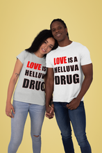 Load image into Gallery viewer, Love is a Helluva Drug T-shirt (W)
