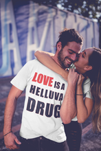 Load image into Gallery viewer, Love is a Helluva Drug T-shirt (W)
