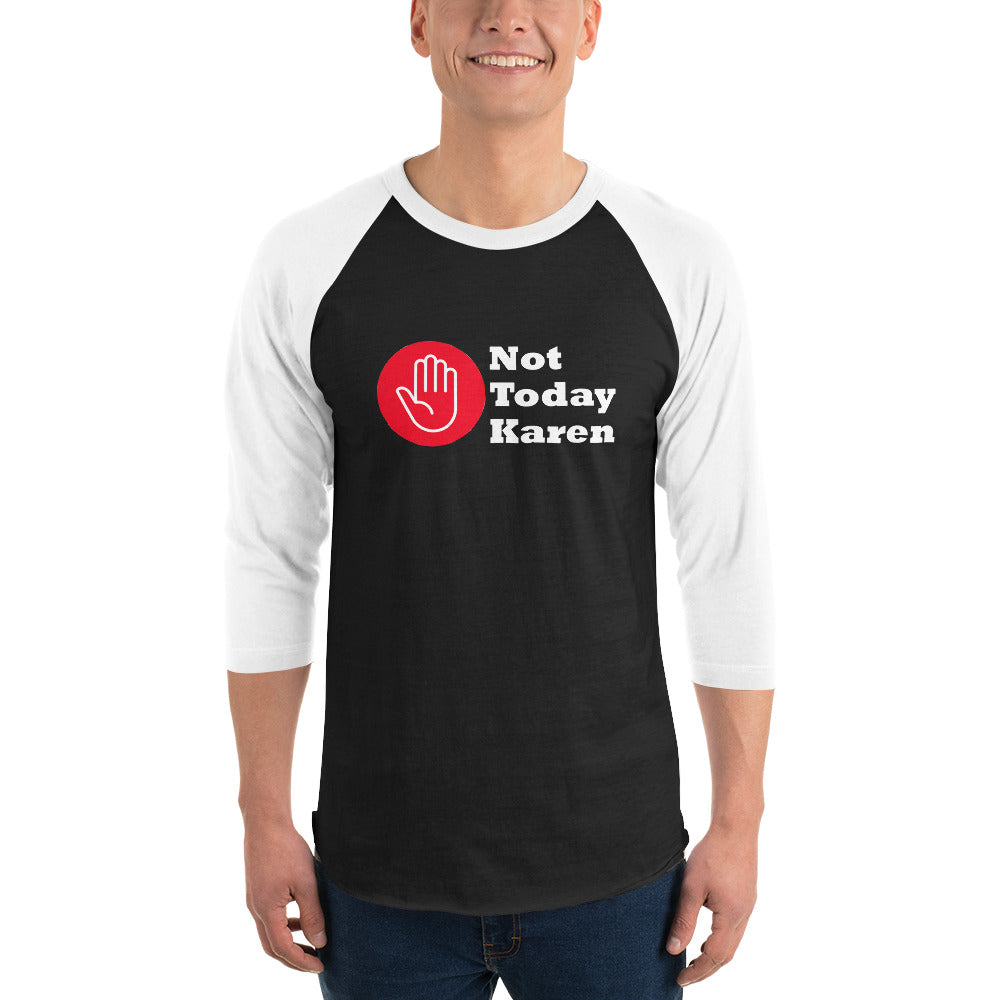 Black and white raglan shirt stating 'not today Karen' and a stop hand in a red circle.