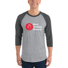 Load image into Gallery viewer, Heather grey heather charcoal raglan shirt stating &#39;not today Karen&#39; and a stop hand in a red circle.

