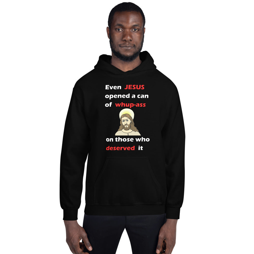 black unisex hoodie stating even jesus opened a can of whup-ass on those who deserved it