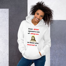 Load image into Gallery viewer, white unisex hoodie stating even jesus opened a can of whup-ass on those who deserved it
