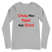 Load image into Gallery viewer, Athletic heather long sleeve t-shirt with slogan &#39;crazy man head nah good&#39;.
