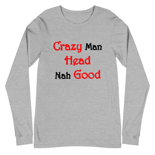 Athletic heather long sleeve t-shirt with slogan 'crazy man head nah good'.