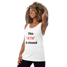 Load image into Gallery viewer, This &#39;ATM&#39; Is Closed ...Unisex Tank Top (L)
