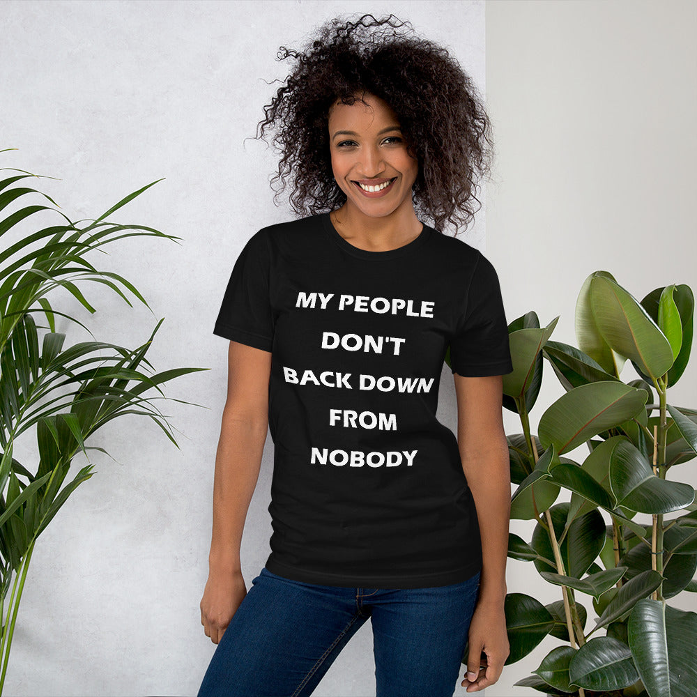 black short sleeve unisex t-shirt stating 'my people don't back down from nobody'