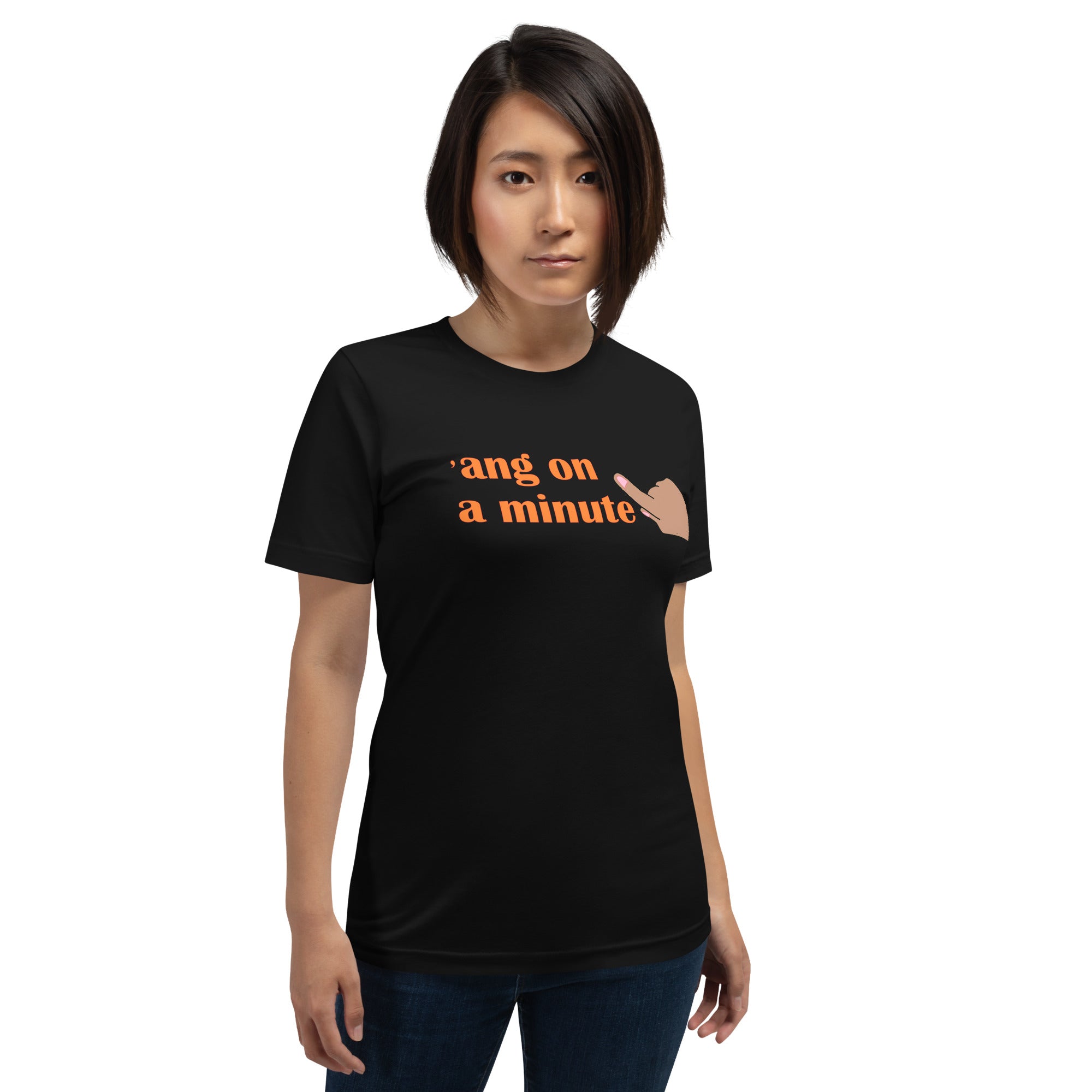 'ang On A Minute Unisex t-shirt