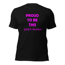 Load image into Gallery viewer, black short sleeve t-shirt with the caption &#39;Proud to be this girl&#39;s mama&#39; in pink lettering
