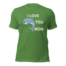 Load image into Gallery viewer, green t-shirt with a baby dolphin and the statement I Love You Mom
