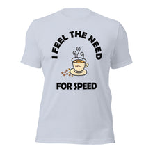 Load image into Gallery viewer, I Feel The Need For Coffee Speed Unisex t-shirt
