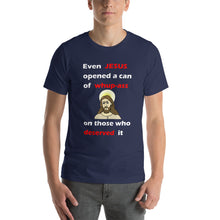 Load image into Gallery viewer, navy unisex t-shirt stating even jesus opened a can of whup-ass on those who deserved it
