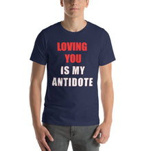 Load image into Gallery viewer, Loving You is My Antidote T-Shirt (D)

