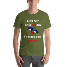 Load image into Gallery viewer, green short sleeve unisex t-shirt stating &#39;like rain on a hot day I&#39;ll make you steamy&#39;.
