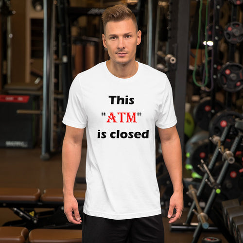 White t-shirt stating 'this atm is closed' in black and red letters.