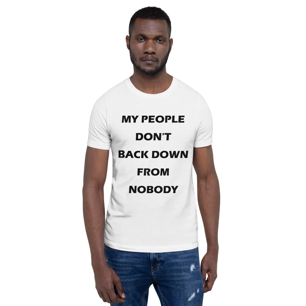 white short sleeve unisex t-shirt stating 'my people don't back down from nobody'