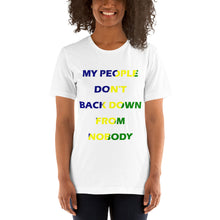 Load image into Gallery viewer, white short sleeve unisex t-shirt stating &#39;my people don&#39;t back down from nobody&#39; in blue, yellow and green letters
