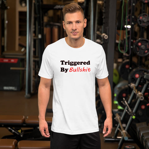 white t-shirt with caption 'triggered by bullshit' in black and red lettering.