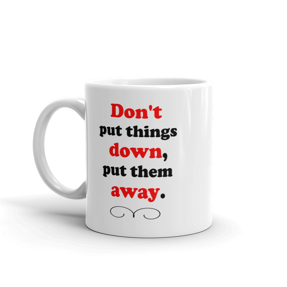 Don't Put Things Down...White glossy mug (Right)