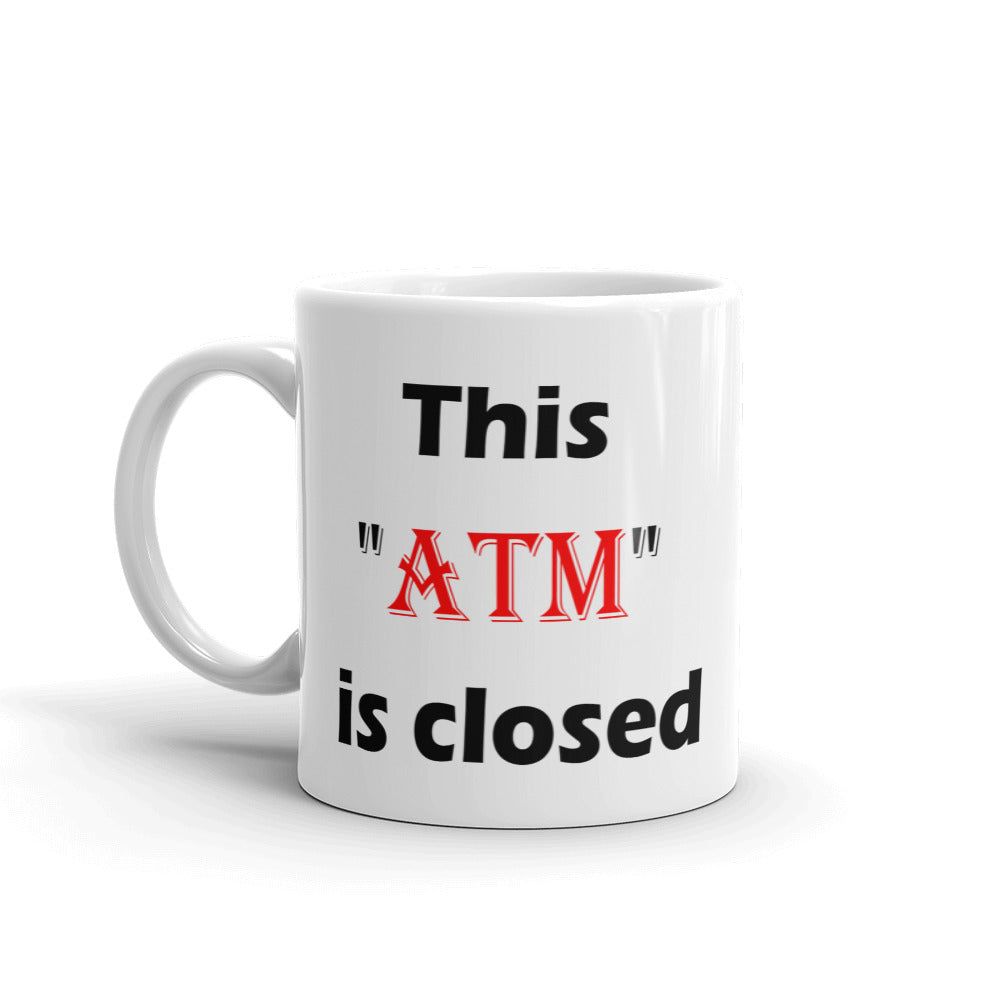This 'ATM' Is Closed....White glossy mug (Right)