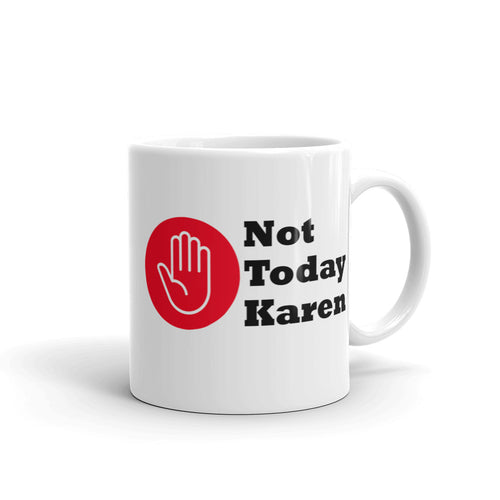 White glossy ceramic mug stating 'not today Karen' and a stop hand in a red circle.