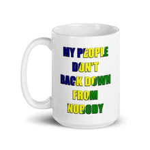 Load image into Gallery viewer, 15oz white glossy mug stating &#39;my people don&#39;t back down from nobody&#39; written in the national colours of St. Vincent and the Grenadines
